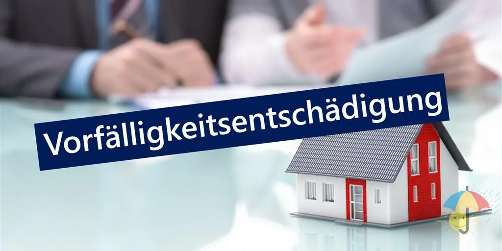 Vorfälligkeitsentschädigung bei Hausverkauf